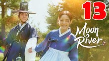 Moon River - Episode 13 (English Subtitle)
