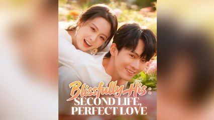 Blissfully His: Second Life, Perfect Love - Full English Sub