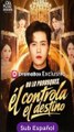 No lo provoques, él controla el destino drama chino sub Español