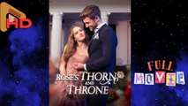 Rose’s Thorn and Throne - Full Movies English Sub