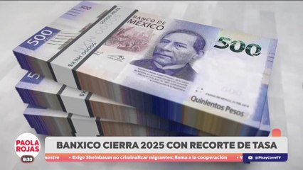 Banxico recorta tasa de interés a 7% | DPC con Paola Rojas