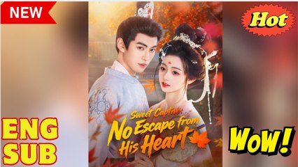 [EngSub] Sweet Captive No Escape from His Heart