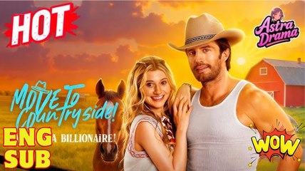 Move to Countryside, Marry a Billionaire #Full2025