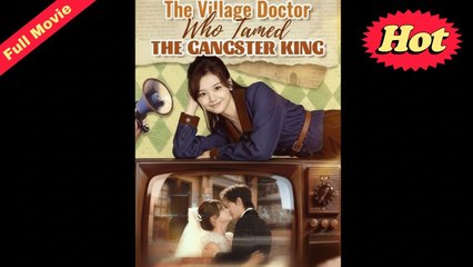 The Village Doctor Who Tamed The Gangster King - Full