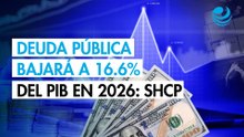 Deuda pública bajará a 16.6% del PIB de México en 2026 y más del 80% será interna