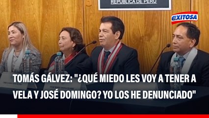 Tomás Gálvez niega temor a los fiscales Rafael Vela y José Domingo Pérez: "¿Qué miedo les voy a tener? Yo los he denunciado"