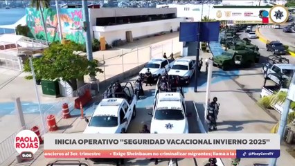 Inicia operativo de seguridad vacacional invierno 2025 | DPC con Paola Rojas