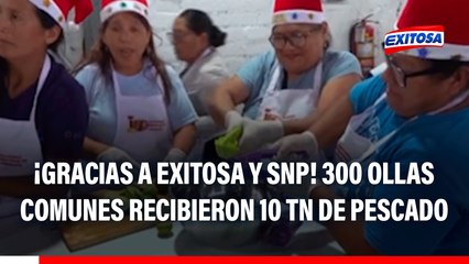 ¡Gracias a Exitosa y SNP! Más de 300 ollas comunes recibieron 10 toneladas de pescado
