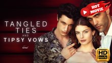 Tangled Ties & Tipsy Vows  Full Movie HD - Drama ShortFilms Hot