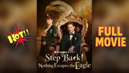 Step Back! Nothing Escapes the Eagle (2025) - FULL - Dramabox
