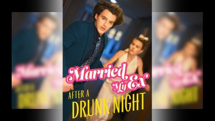 Marry My Ex After A Drunk Night Full Movie