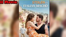 [Hot 2025🔥] Stolen By Italian Macho - FULL MOVIES ENGLISH SUB