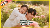 Spoiled by My Supernatural Husband #shortfilm