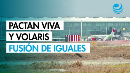 Pactan Viva y Volaris fusión de iguales