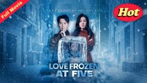 Love Frozen At Five Chinese Drama