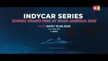 INDYCAR SERIES Sonsio Grand Prix at Road America 2023 | Trailer trên K+SPORT1 HD