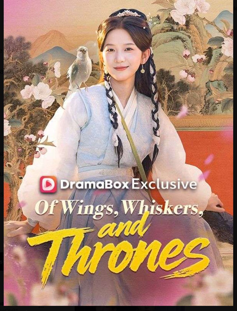 Of Wings Whiskers and Thrones Chinese Drama - English Sub