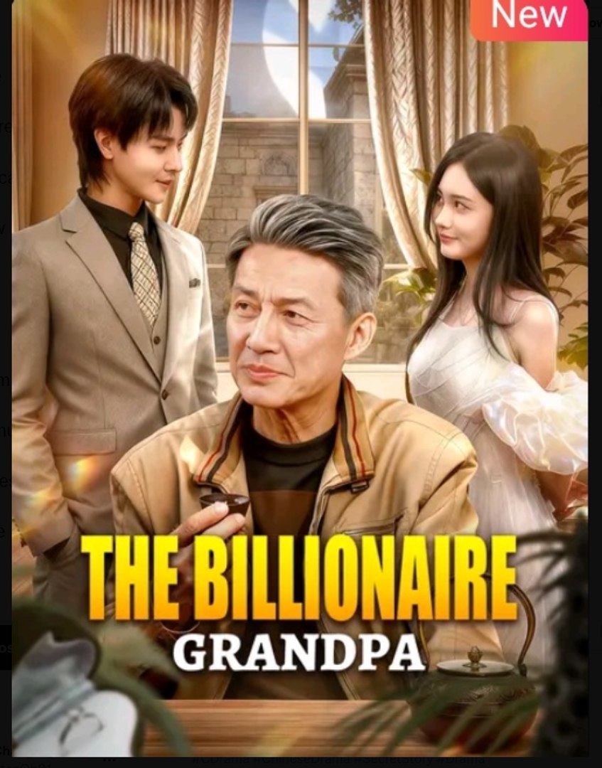 The Billionaire Grandpa Chinese Drama - English Sub
