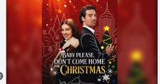 Baby Please Don't Come Home for Christmas Full Movies English Sub