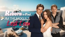 Reborn To Find I Am The Mogul's Lost Love