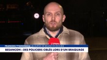 Besançon : des policiers ciblés lors d'un braquage