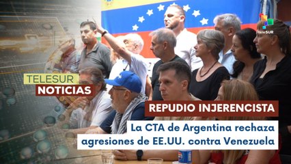 La Central de Trabajadores de Argentina repudian agresiones de EE.UU. contra Venezuela