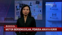 Saling Bersenggolan Motor, Pemuda Tega Aniaya Kurir | BORGOL