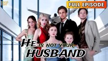 He Is Not Your Husband & Detailed Version - Full Movie
