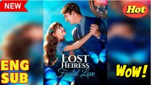 The Lost Heiress’s Love Story Full Short Drama 2025