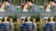Victorian Heiress Survival Guide - Full Movie