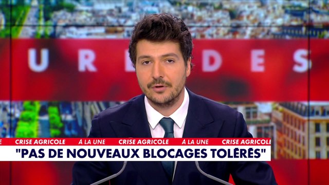 L'édito d'Eliot Deval : «Le gouvernement ne tolèrera plus de nouveaux blocages des agriculteurs»