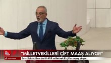 Sırrı Sakık: Ben dahil 499 milletvekili çifte maaş alıyor