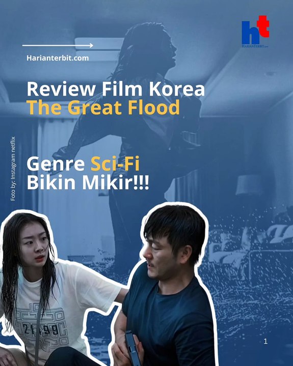 Review Film Korea The Great Flood  Genre Sci-Fi Bikin Mikir!!
