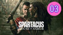 Spartacus House of Ashur Episode 3 Engsub