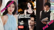 [ Full Episodes ] Cash over heartache chinese drama