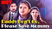 Daddy Don't Go, Please Save Mommy #Full