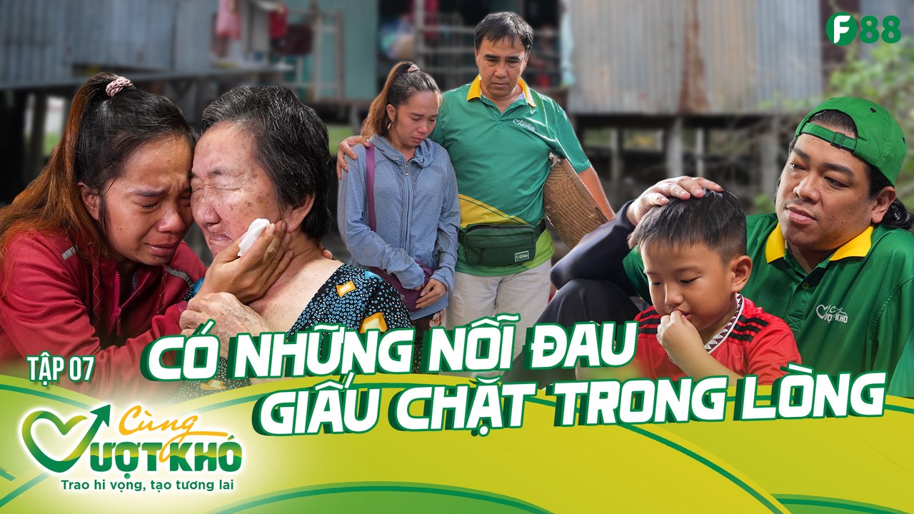 Cùng Vượt Khó tập 07