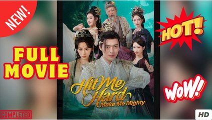 Hit Me Hard Make Me Mighty Chinese Drama - FULL MOVIES ENGLISH SUB (2025)