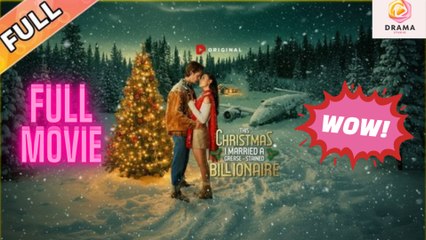 [New] This Christmas I Married A Grease-Stained Billionaire #dramapop - Full Movie  Drama Hub