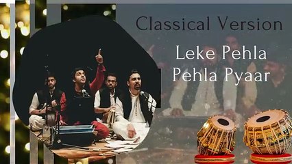Leke Pehla Pehla Pyaar | Classical Version | Qwwali Version