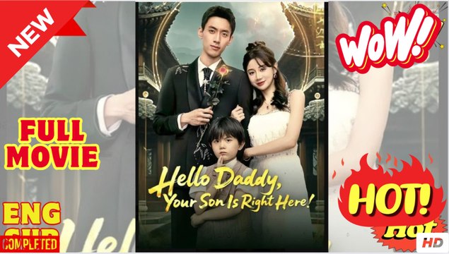 Hello Daddy Your Son Is Right Here Chinese Drama - Full Movies HD English Sub