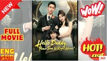 Hello Daddy Your Son Is Right Here Chinese Drama - Full Movies HD English Sub