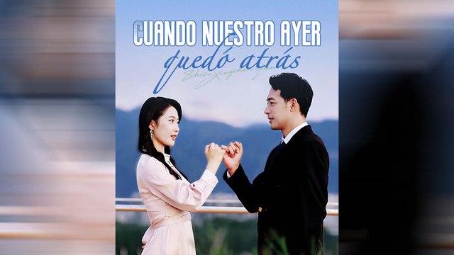 Cuando Nuestro Ayer Quedó AtráS Drama Chino