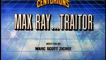 CENTURIONS - Ep. 22 - Max Ray, Traitor