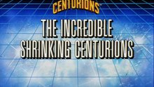 CENTURIONS - Ep. 24 - The Incredible Shrinking Centurions.ia
