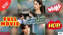 Baited by Love Tangled Hearts, Dangerous Games (2025) - FULL ENGSUB