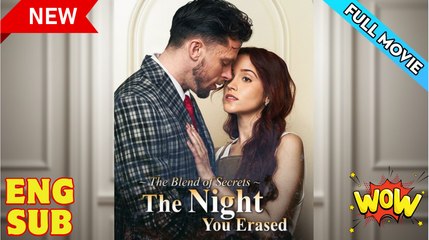 The Blend of Secrets The Night You Erased Full Movie