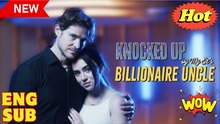 Knocked Up by My Ex Billionaire Uncle Full Movie HD