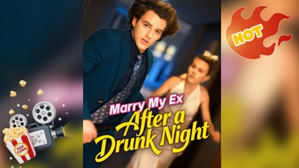 Marry My Ex After a Drunk Night [ NEW MOVIE RELEASES ]
