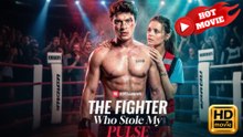 The Fighter Who Stole My Pulse  Full Movie HD - New Drama ShortFilms Hot
